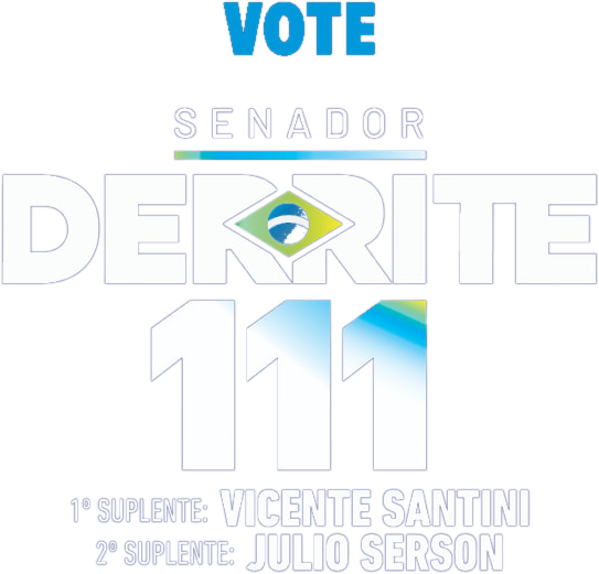 Vote Senador Derrite 111 — 1º suplente Vicente Santini, 2º suplente Julio Serson